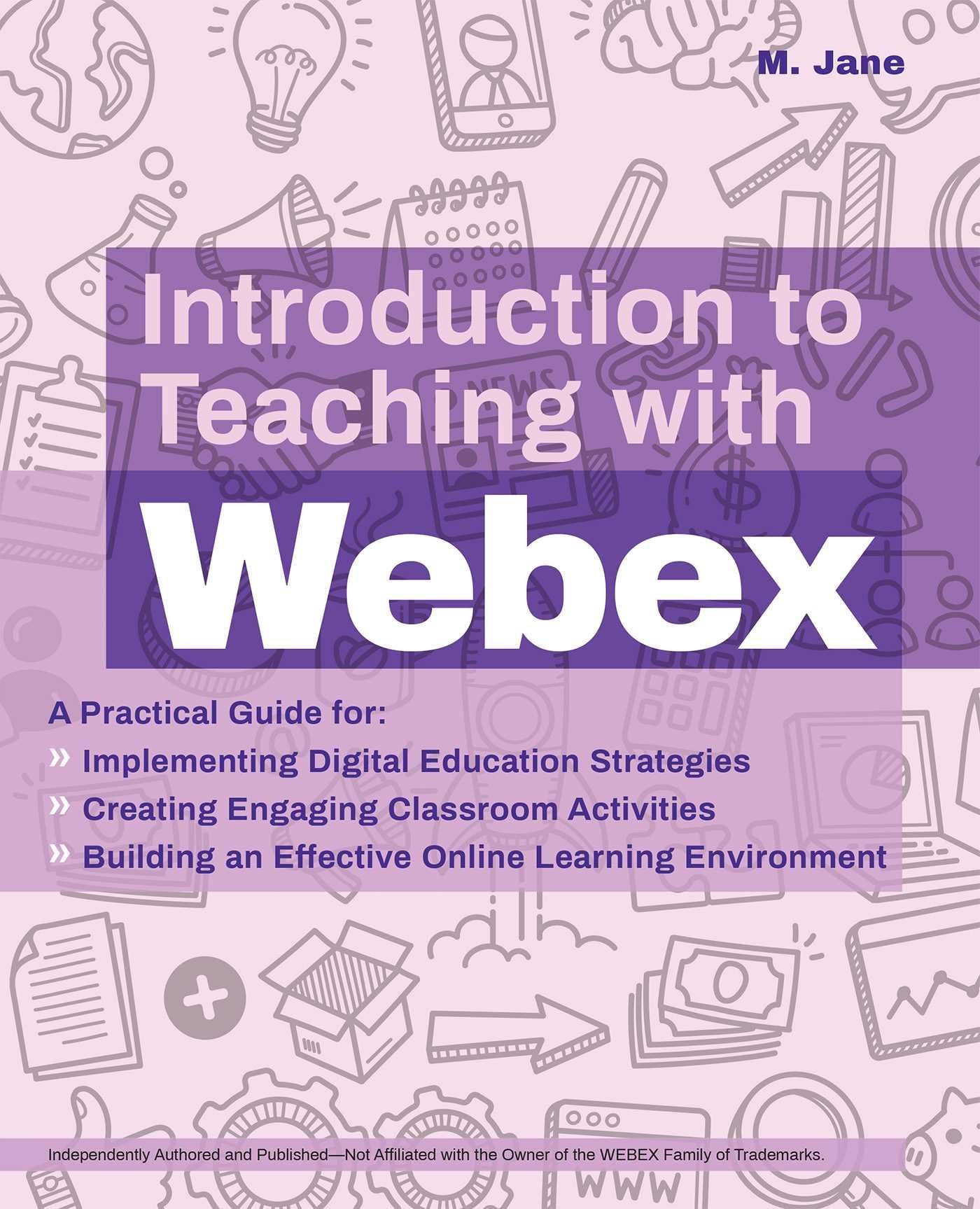 Introduction to Teaching with Webex: A Practical Guide for Implementing Digital Education Strategies, Creating Engaging Classroo,Used