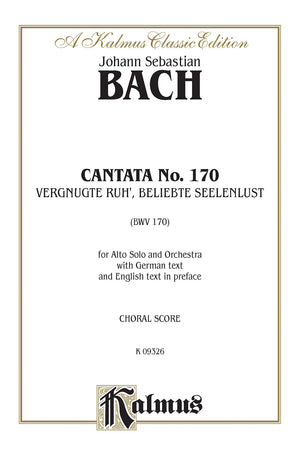Cantata No. 170  Vergnugte Ruh', Beliebte Seelenlust: Contralto Solo (German Language Edition) (Kalmus Edition) (German Editio,New