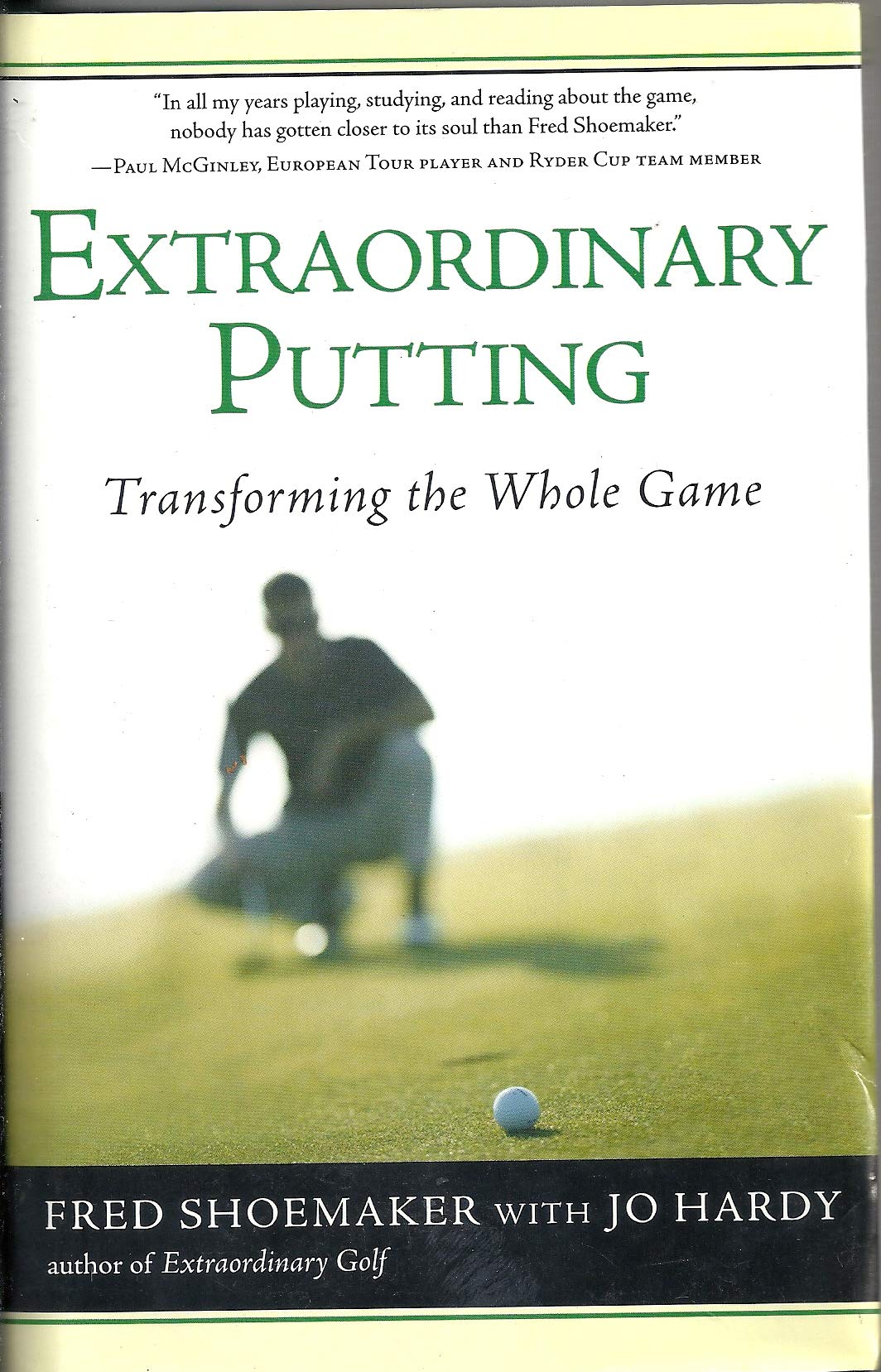 Extraordinary Putting: Transforming the Whole Game,New