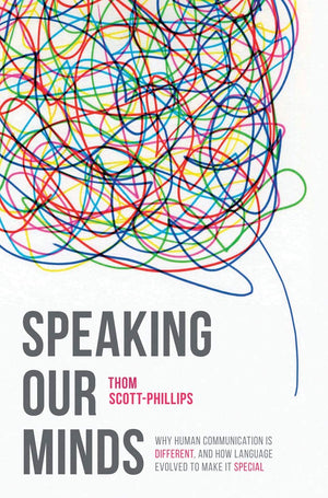 Speaking Our Minds: Why human communication is different, and how language evolved to make it special,Used
