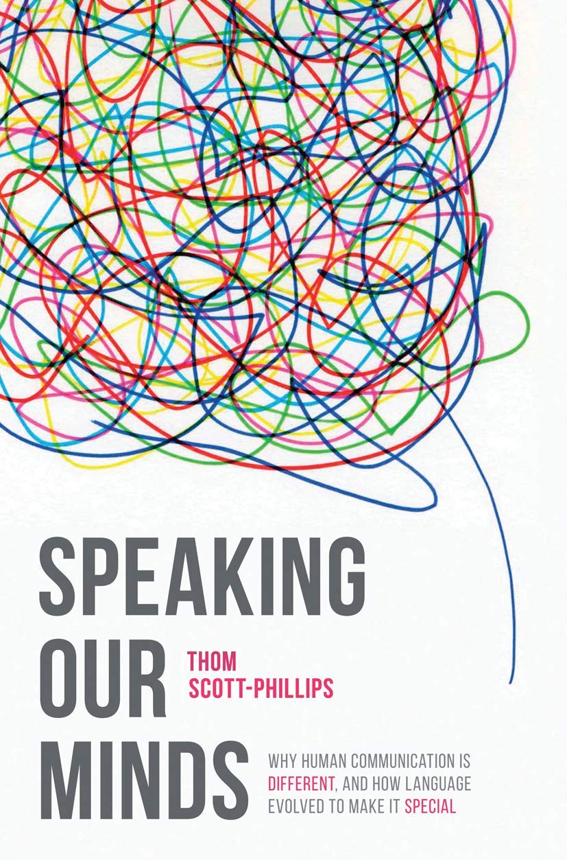 Speaking Our Minds: Why human communication is different, and how language evolved to make it special,Used