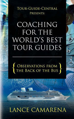 TourGuideCentral Presents: Coaching for the World's Best Tour Guides: Observations from the Back of the Bus,Used