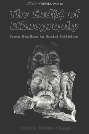 The End(s) of Ethnography: From Realism to Social Criticism (Counterpoints),Used