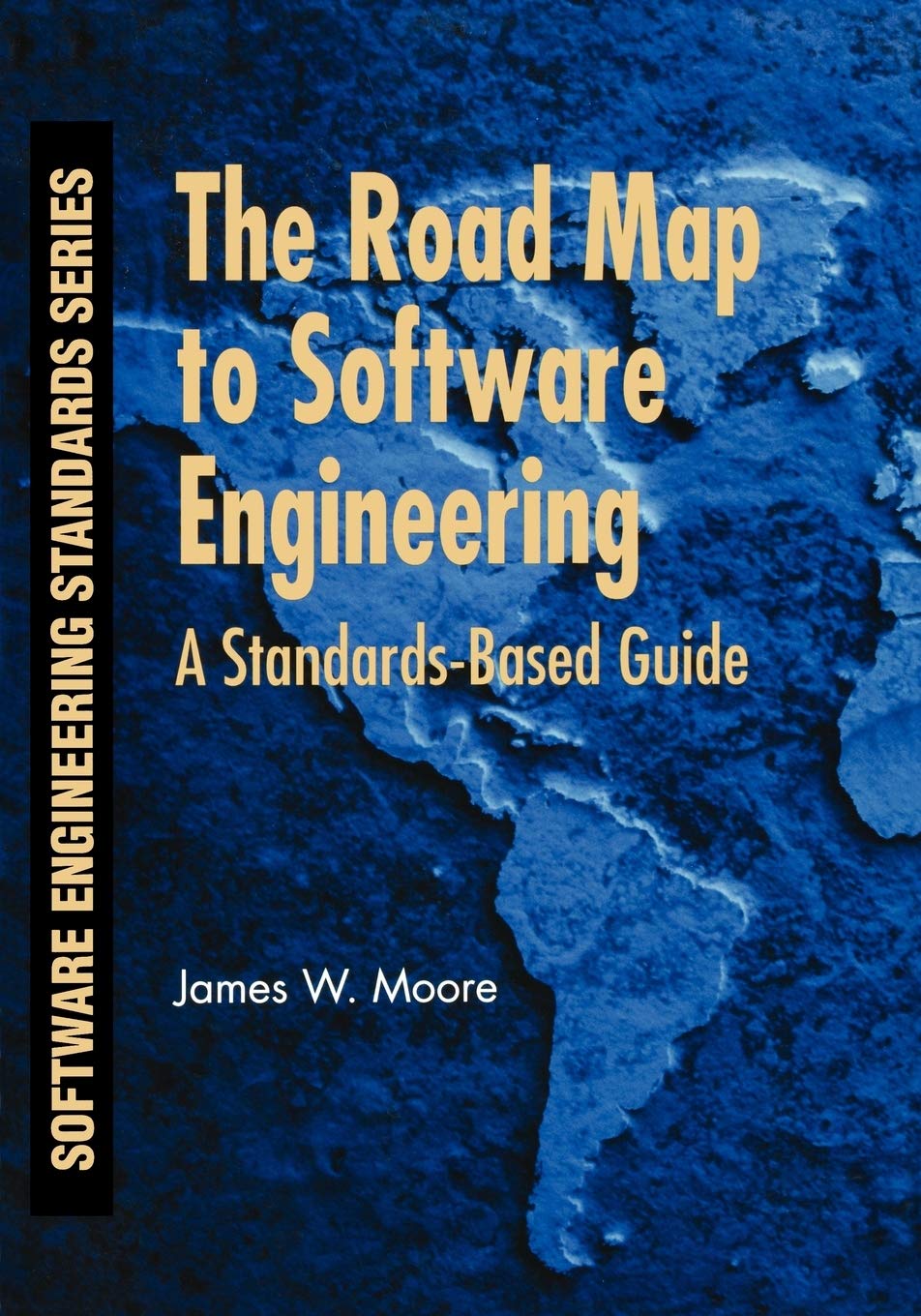 The Road Map to Software Engineering: A StandardsBased Guide,Used