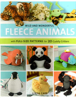 Wild and Wonderful Fleece Animals: With FullSize Patterns for 20 Cuddly Critters,Used