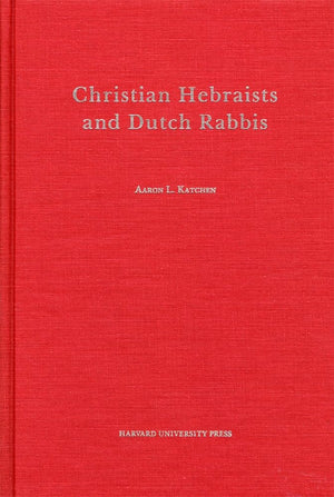 Christian Hebraists and Dutch Rabbis: Seventeenth Century Apologetics and the Study of Maimonides Mishneh Torah (Harvard Judaic ,Used