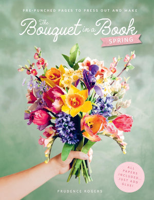 The Bouquet In A Book: Spring: PrePunched Pages To Press Out And Make Paper Flowers