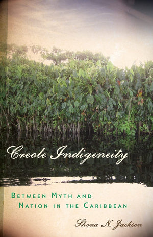 Creole Indigeneity: Between Myth And Nation In The Caribbean (First Peoples: New Directions In Indigenous Studies),Used