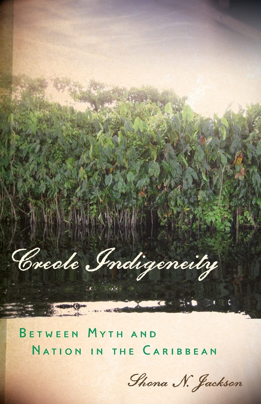 Creole Indigeneity: Between Myth And Nation In The Caribbean (First Peoples: New Directions In Indigenous Studies),Used