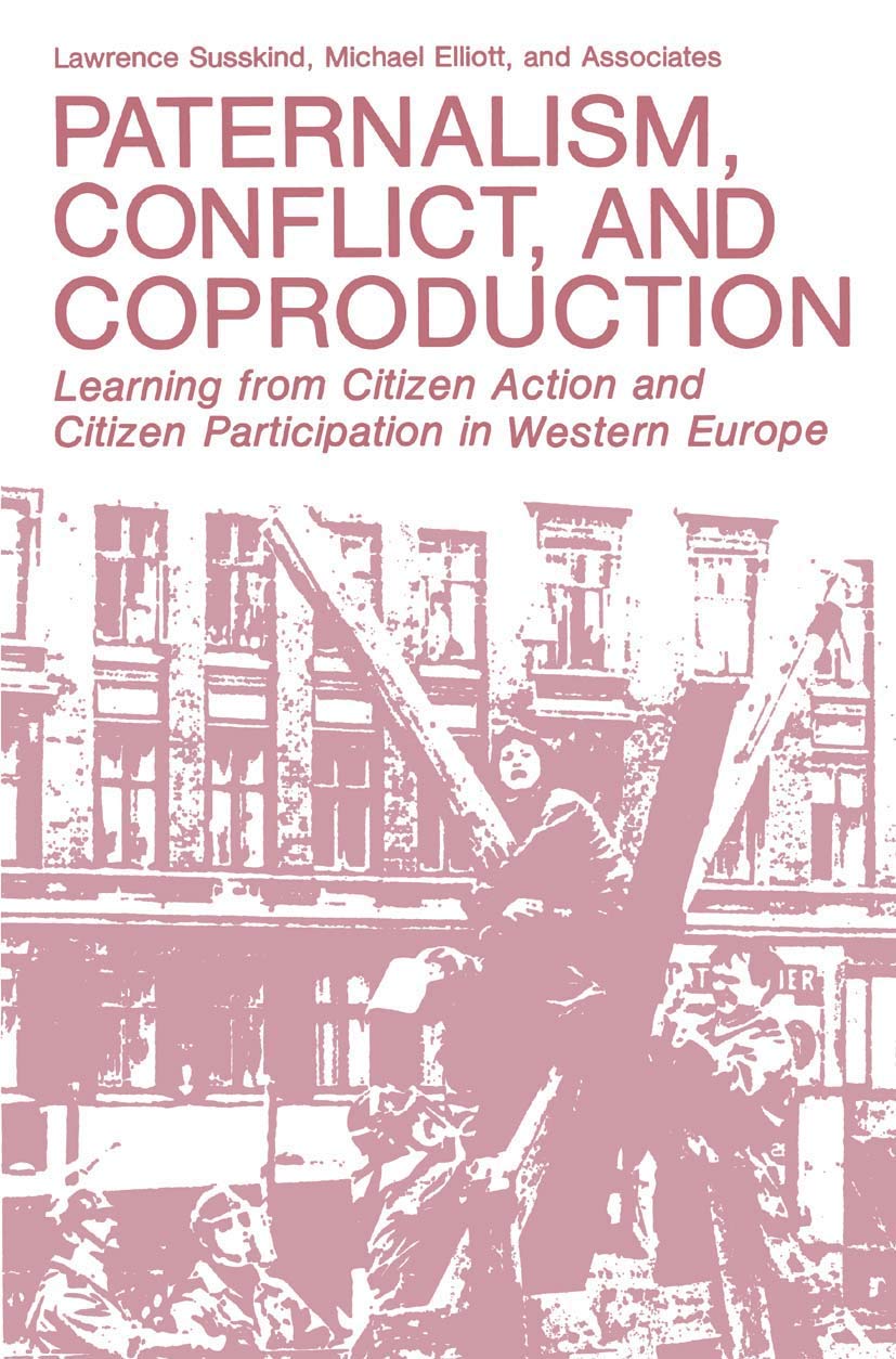 Paternalism, Conflict, and Coproduction: Learning from Citizen Action and Citizen Participation in Western Europe (Environment, ,New
