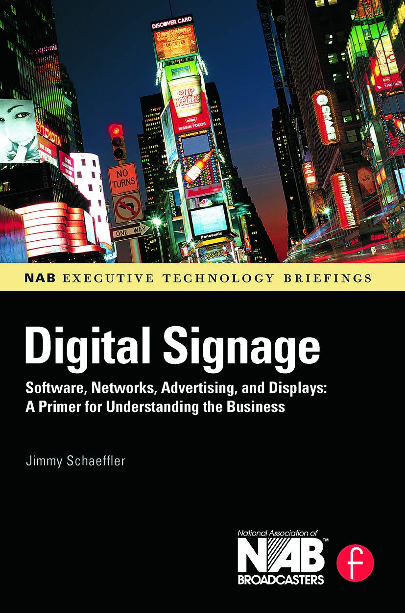Digital Signage: Software, Networks, Advertising, and Displays: A Primer for Understanding the Business (NAB Executive Technolog,Used