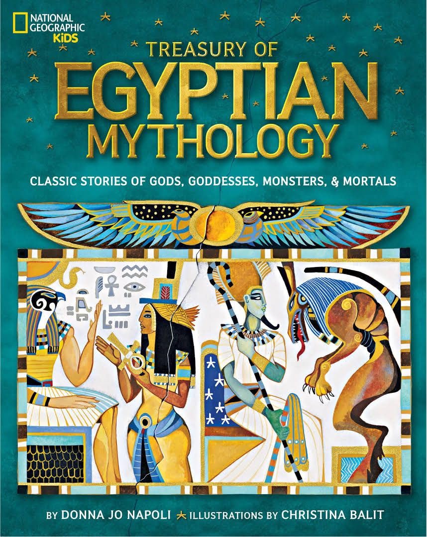 Treasury Of Egyptian Mythology: Classic Stories Of Gods, Goddesses, Monsters & Mortals (National Geographic Kids)