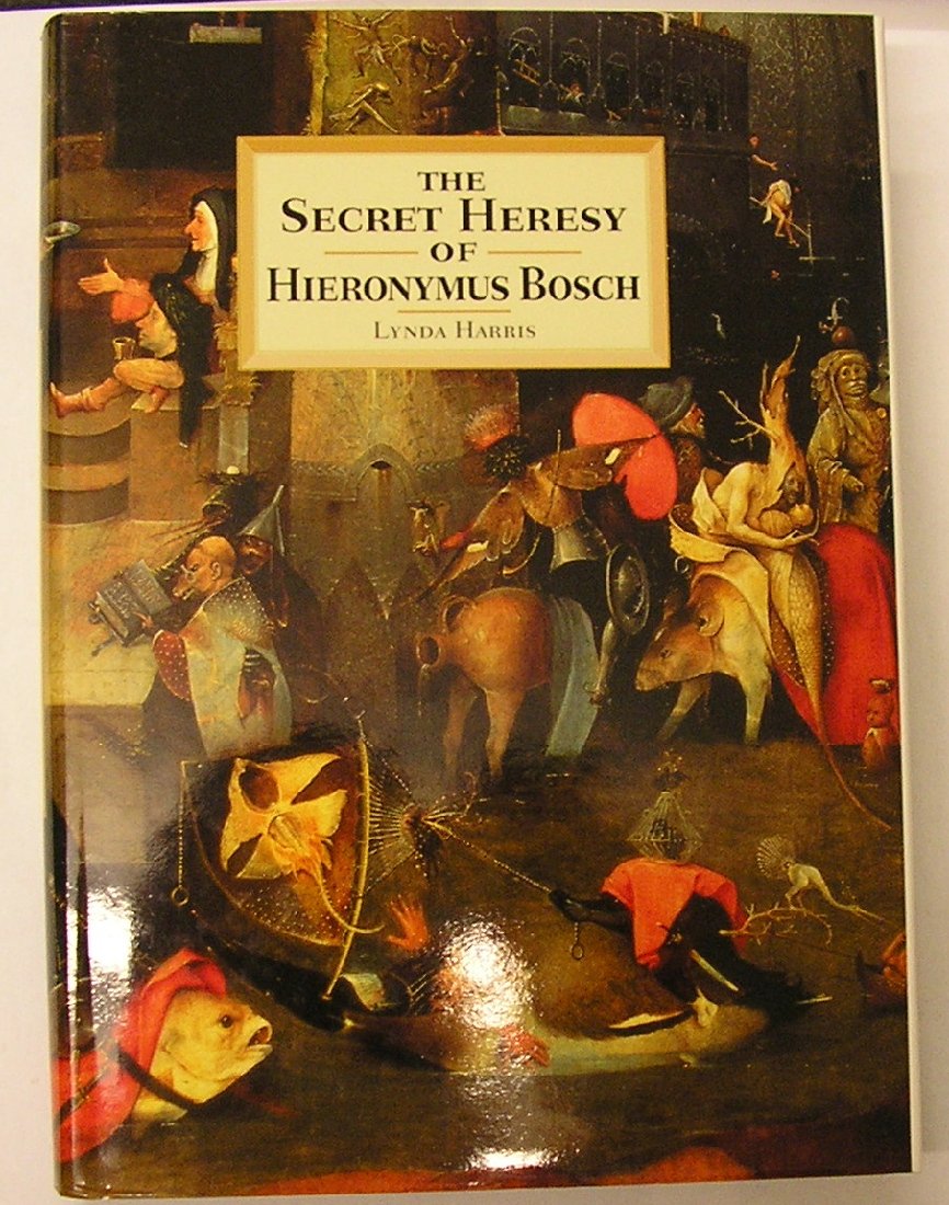 The Secret Heresy of Hieronymus Bosch,Used