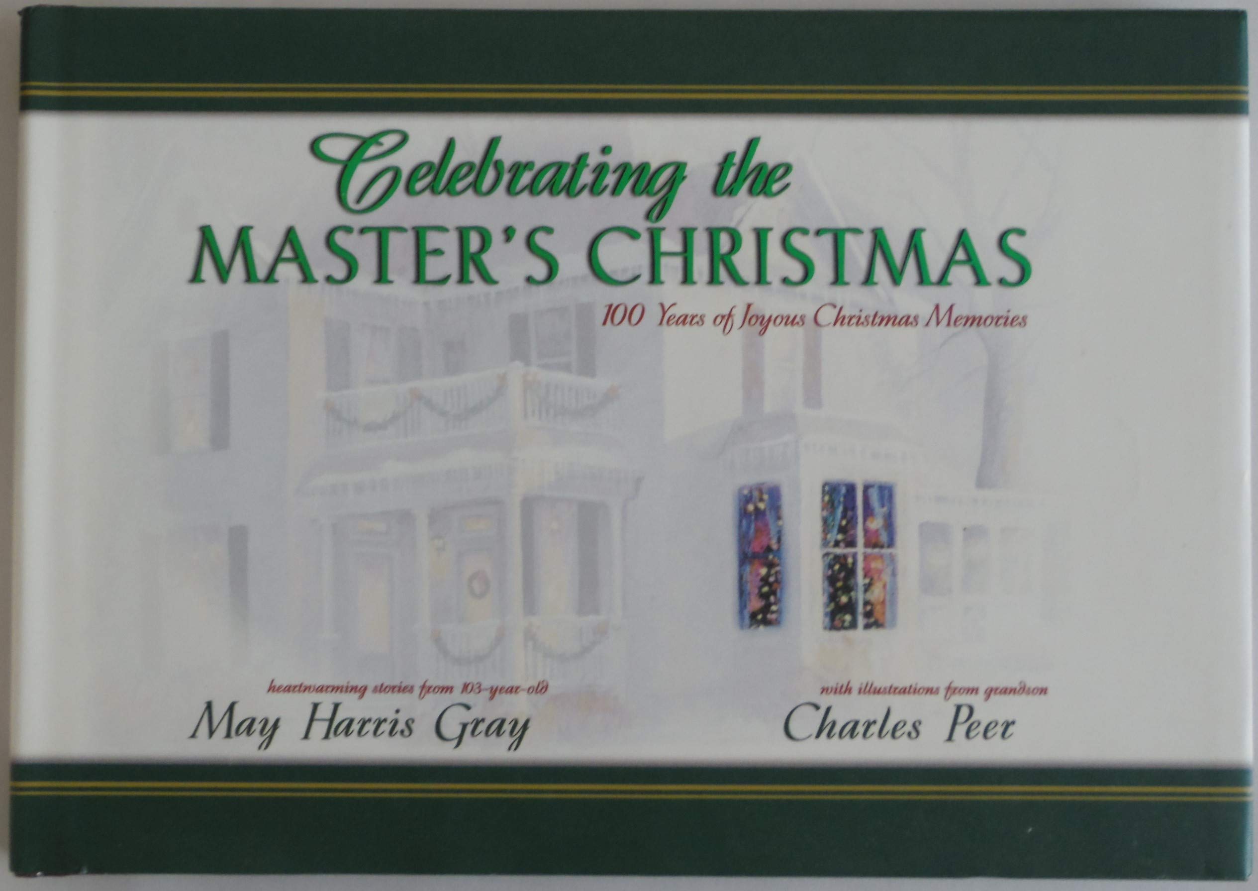 Celebrating the Master's Christmas: 100 Years of Joyous Christmas Memories,Used