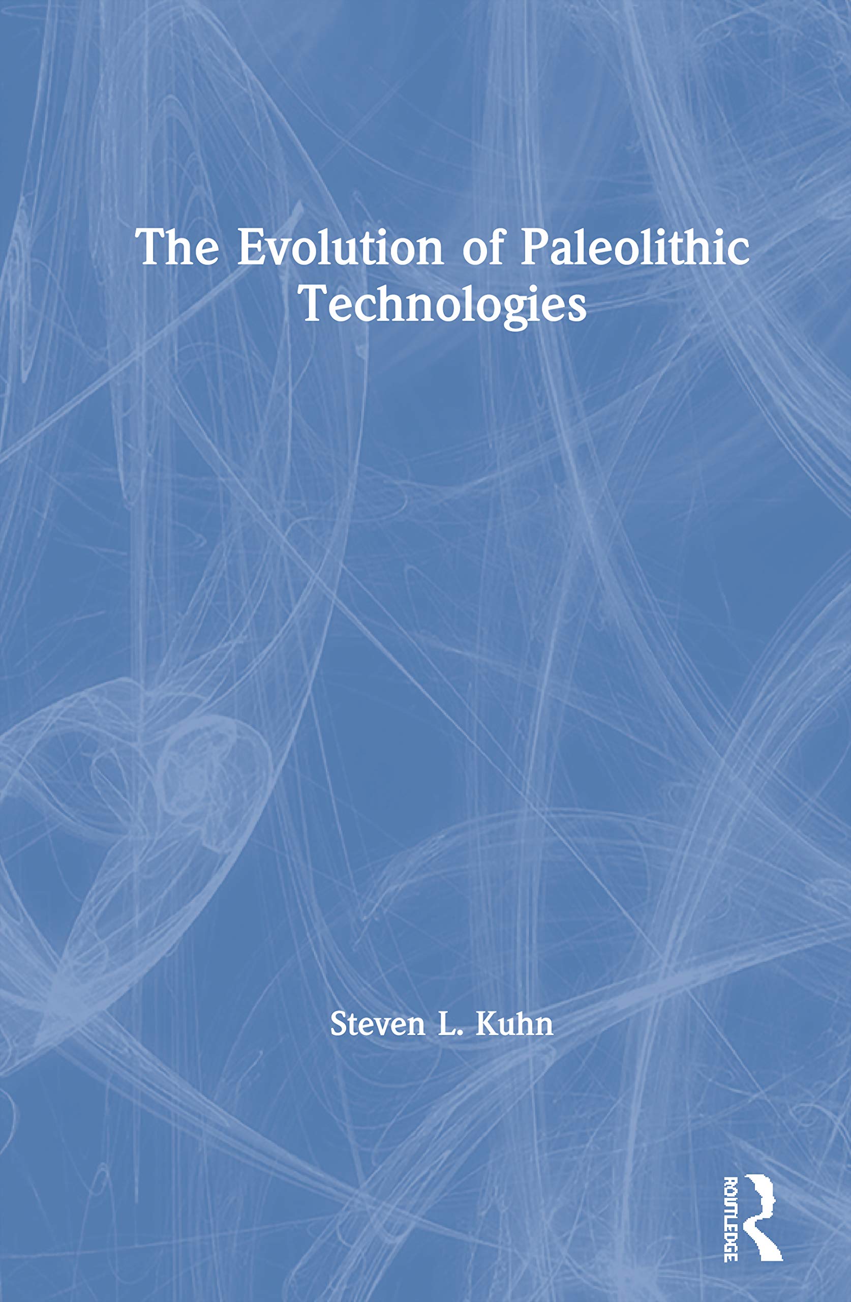 The Evolution of Paleolithic Technologies (Routledge Studies in Archaeology),Used