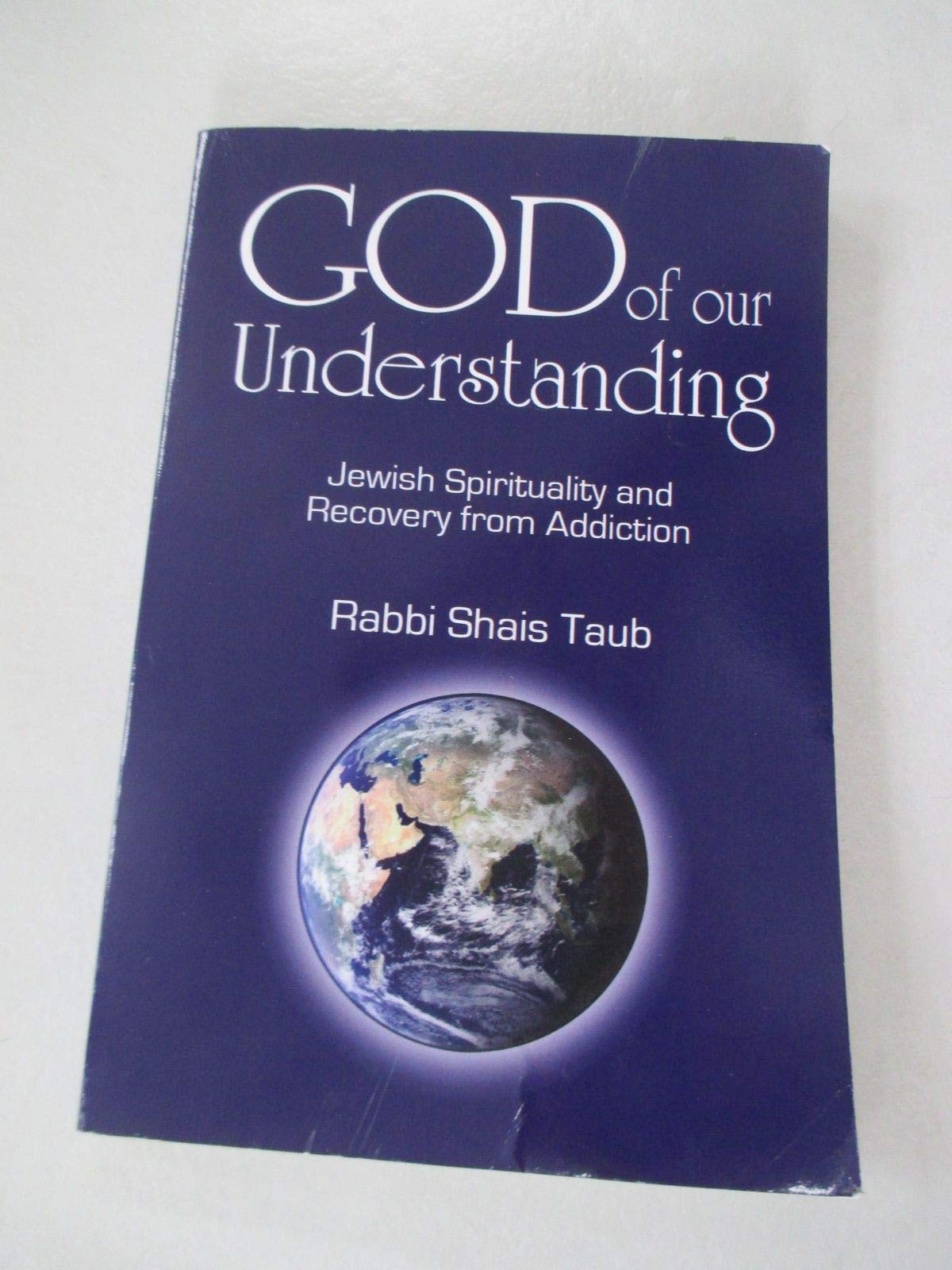 God of Our Understanding: Jewish Spirituality and Recovery from Addiction,Used