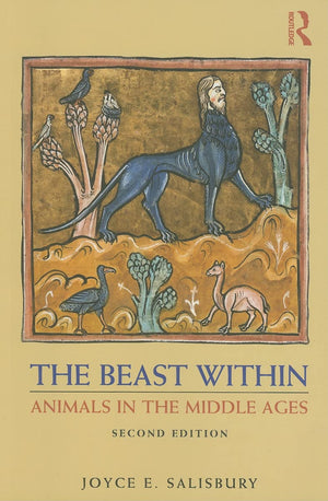 The Beast Within: Animals in the Middle Ages,Used