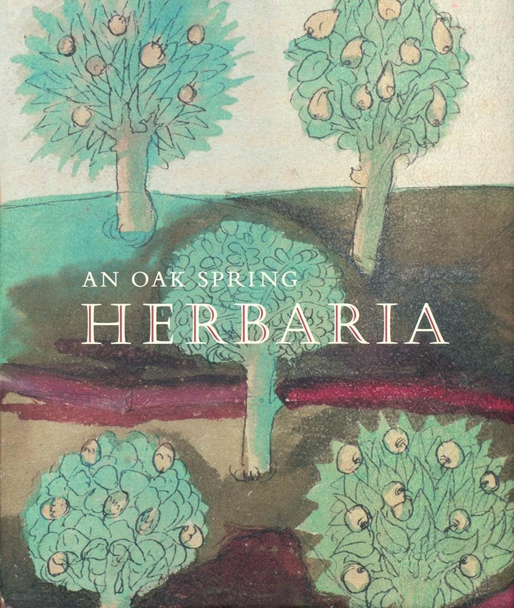 An Oak Spring Herbaria: Herbs and Herbals from the Fourteenth to the Nineteenth Centuries: A Selection of the Rare Books, Manusc,Used