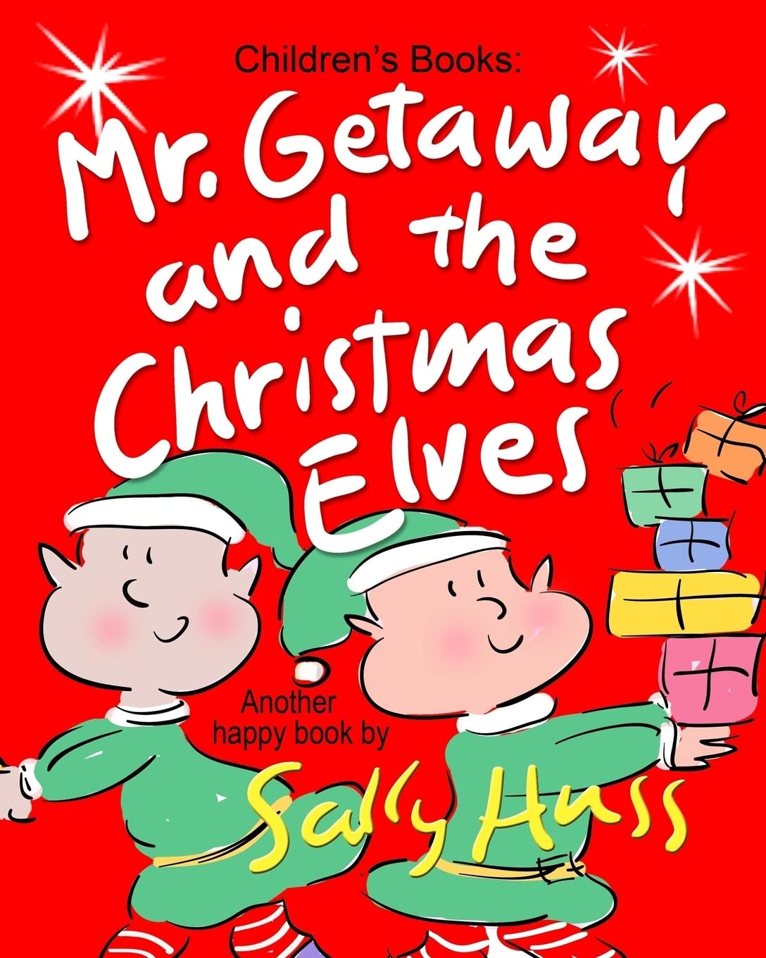 Mr. Getaway and the Christmas Elves: (Adorable, Rhyming Bedtime Story/Picture Book for Beginner Readers About Working Happily an,Used
