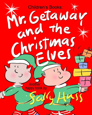 Mr. Getaway and the Christmas Elves: (Adorable, Rhyming Bedtime Story/Picture Book for Beginner Readers About Working Happily an,Used