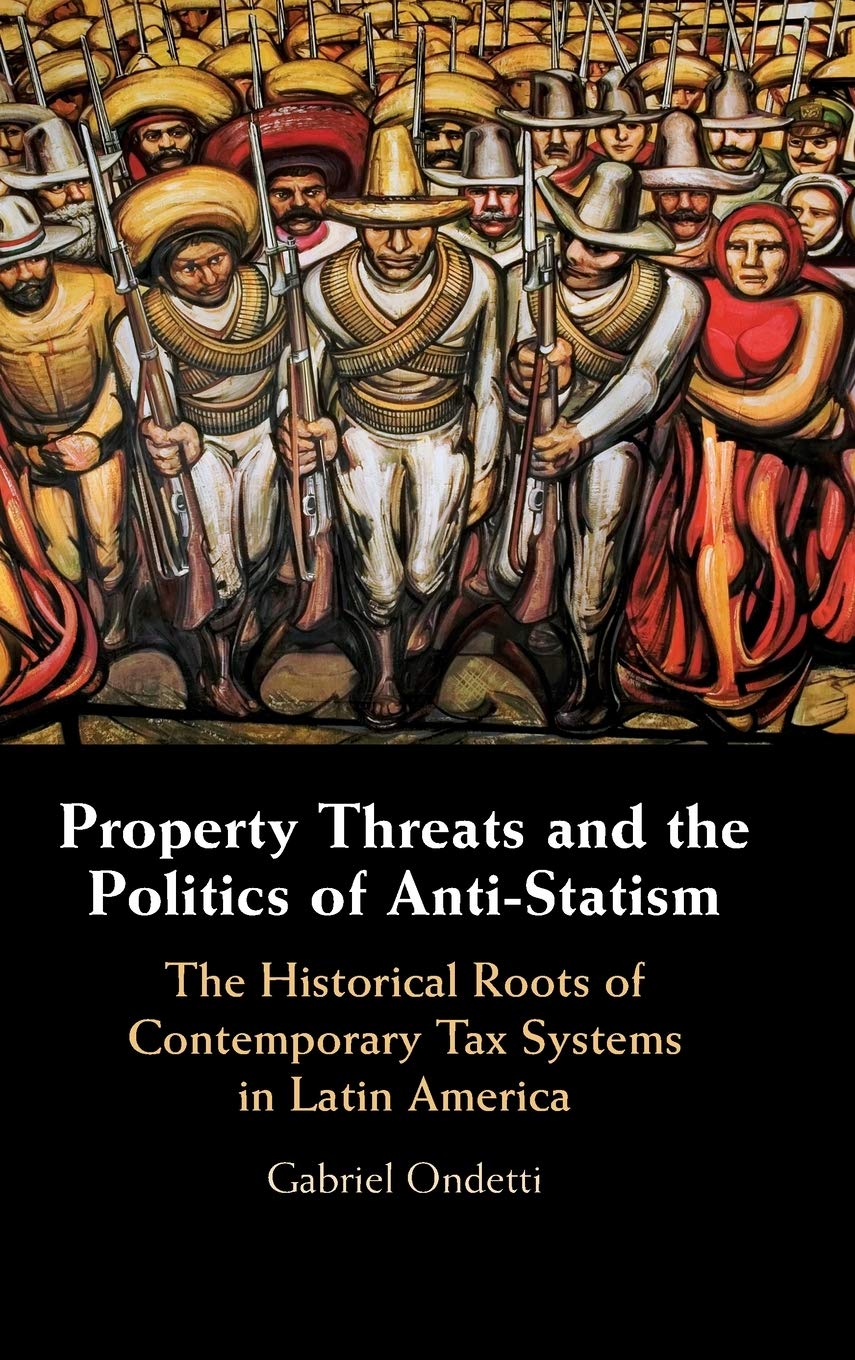 Property Threats and the Politics of AntiStatism: The Historical Roots of Contemporary Tax Systems in Latin America,Used