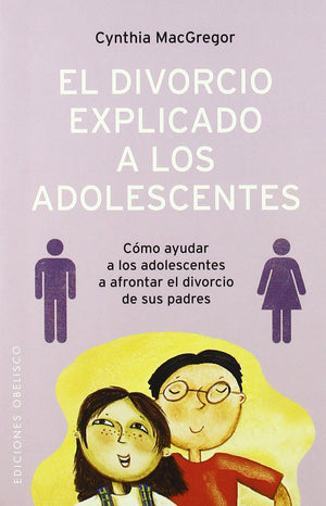 El divorcio explicado a los adolescentes (Spanish Edition)