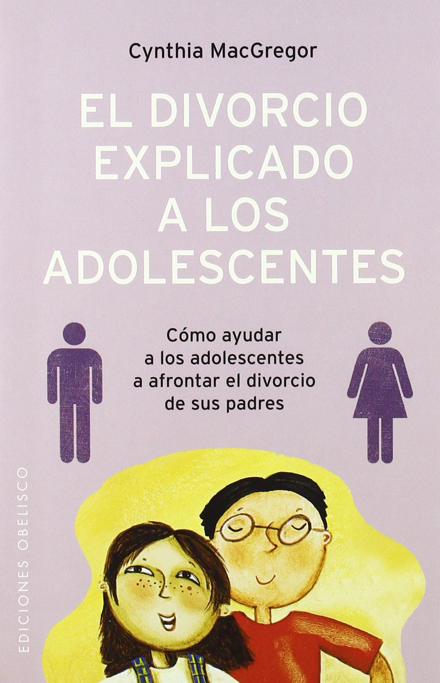 El divorcio explicado a los adolescentes (Spanish Edition)