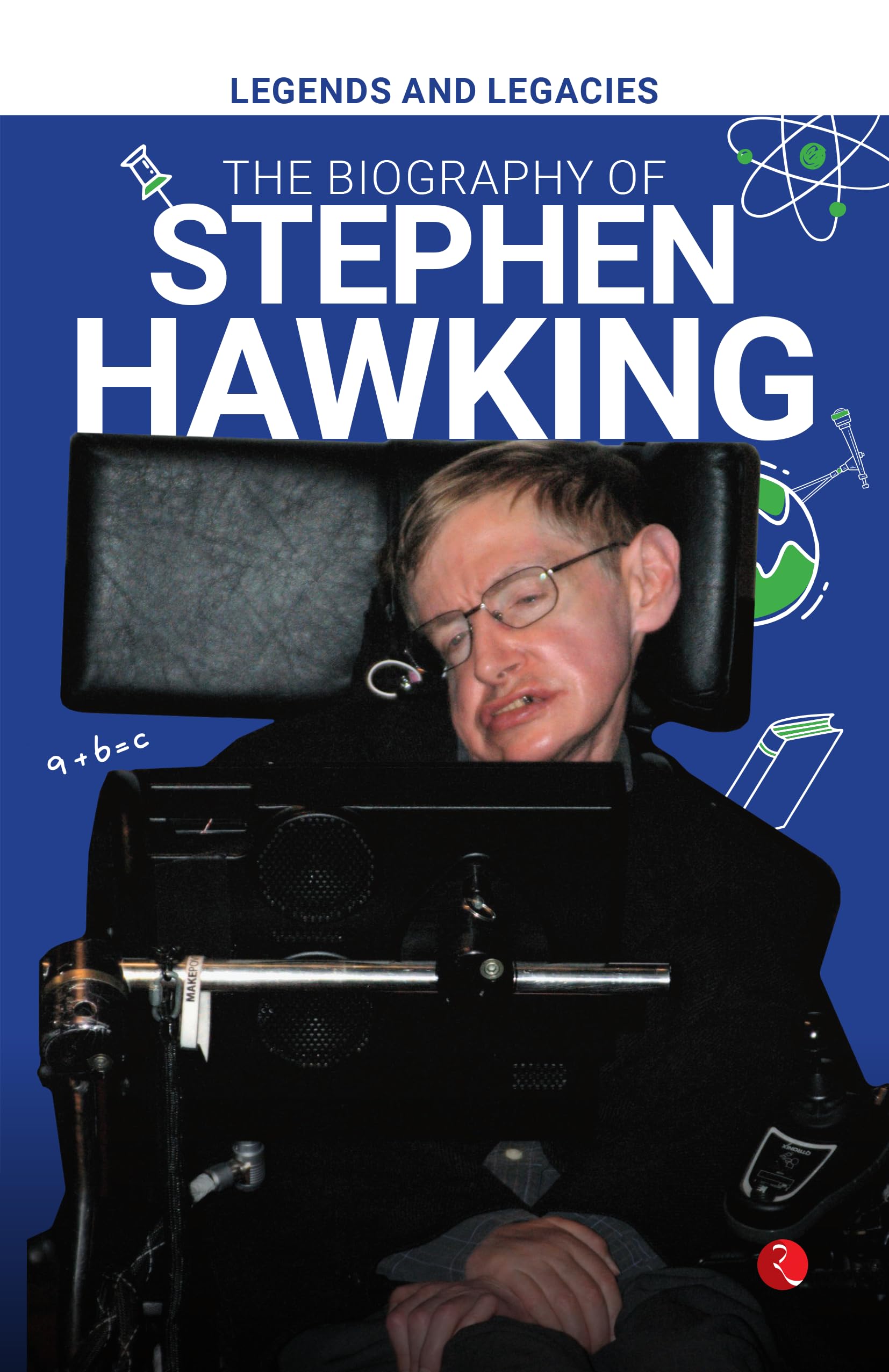 Legends And Legacies : The Biography Of Stephen Hawking