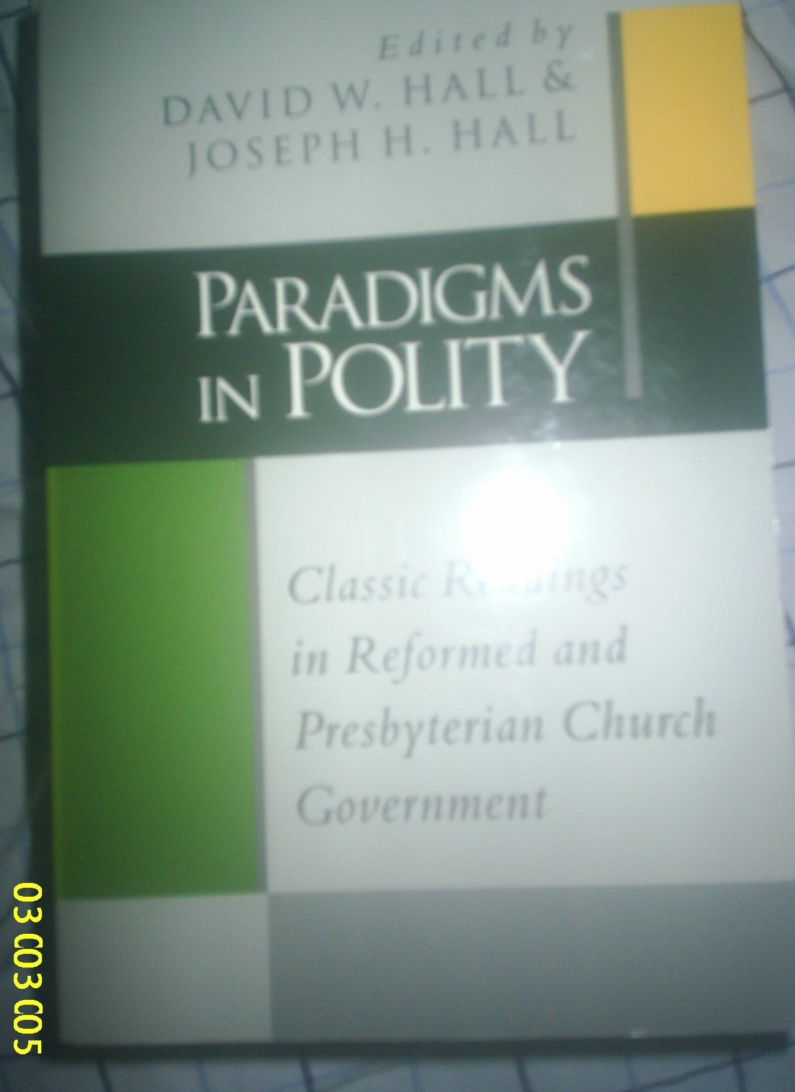 Paradigms in Polity: Classic Readings in Reformed and Presbyterian Church Government,New