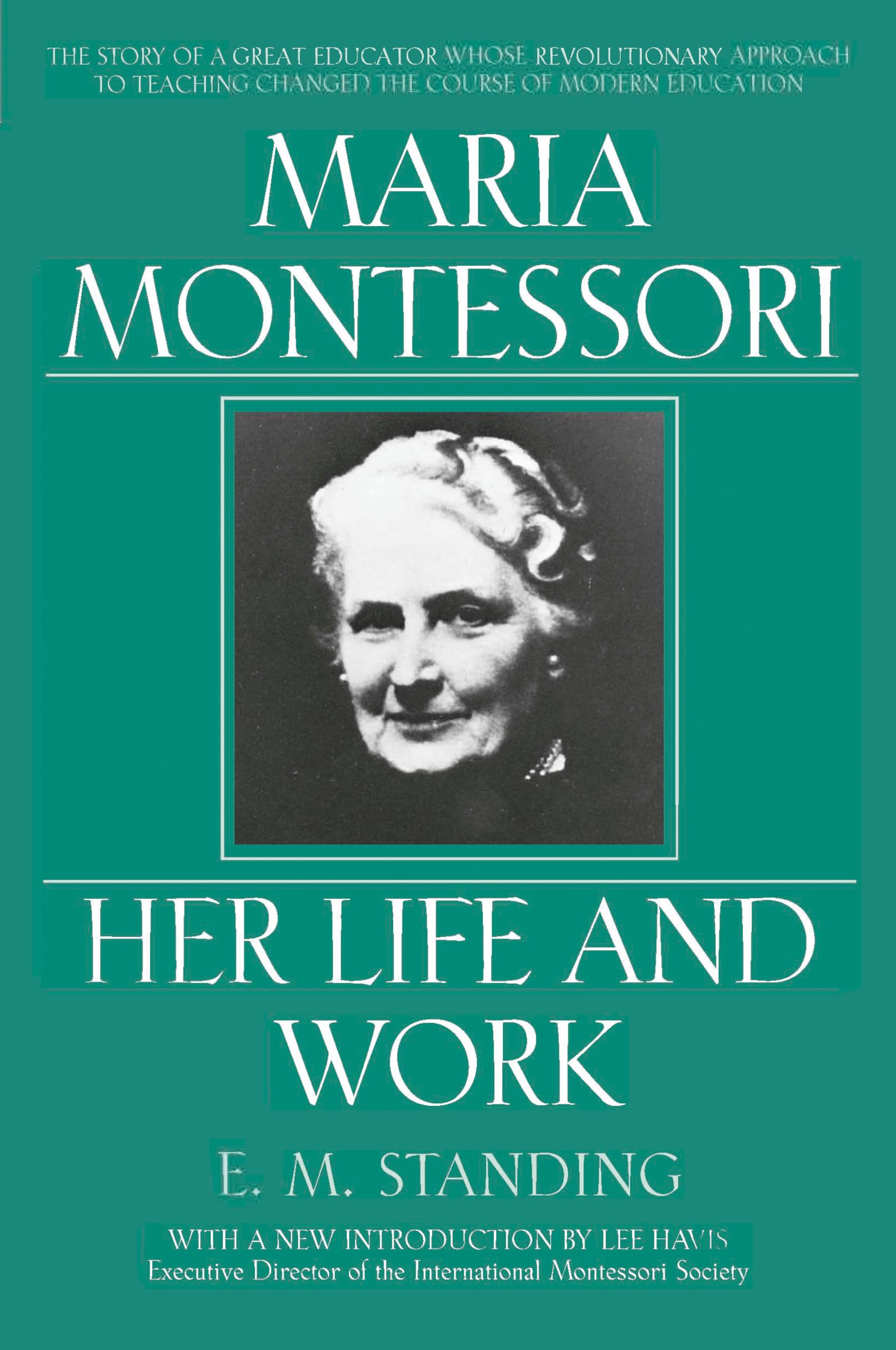Maria Montessori: Her Life And Work,Used