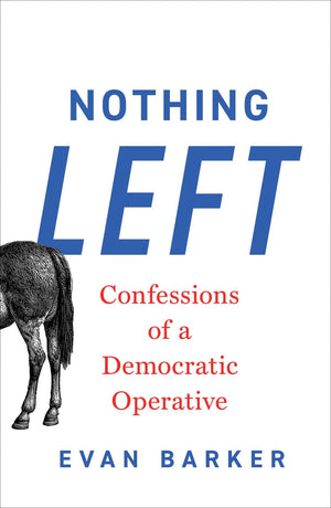 Nothing Left: Confessions Of A Democratic Operative