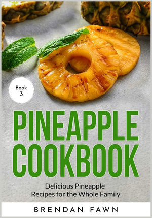 Pineapple Cookbook: Delicious Pineapple Recipes for the Whole Family (Pineapple Wonders),Used