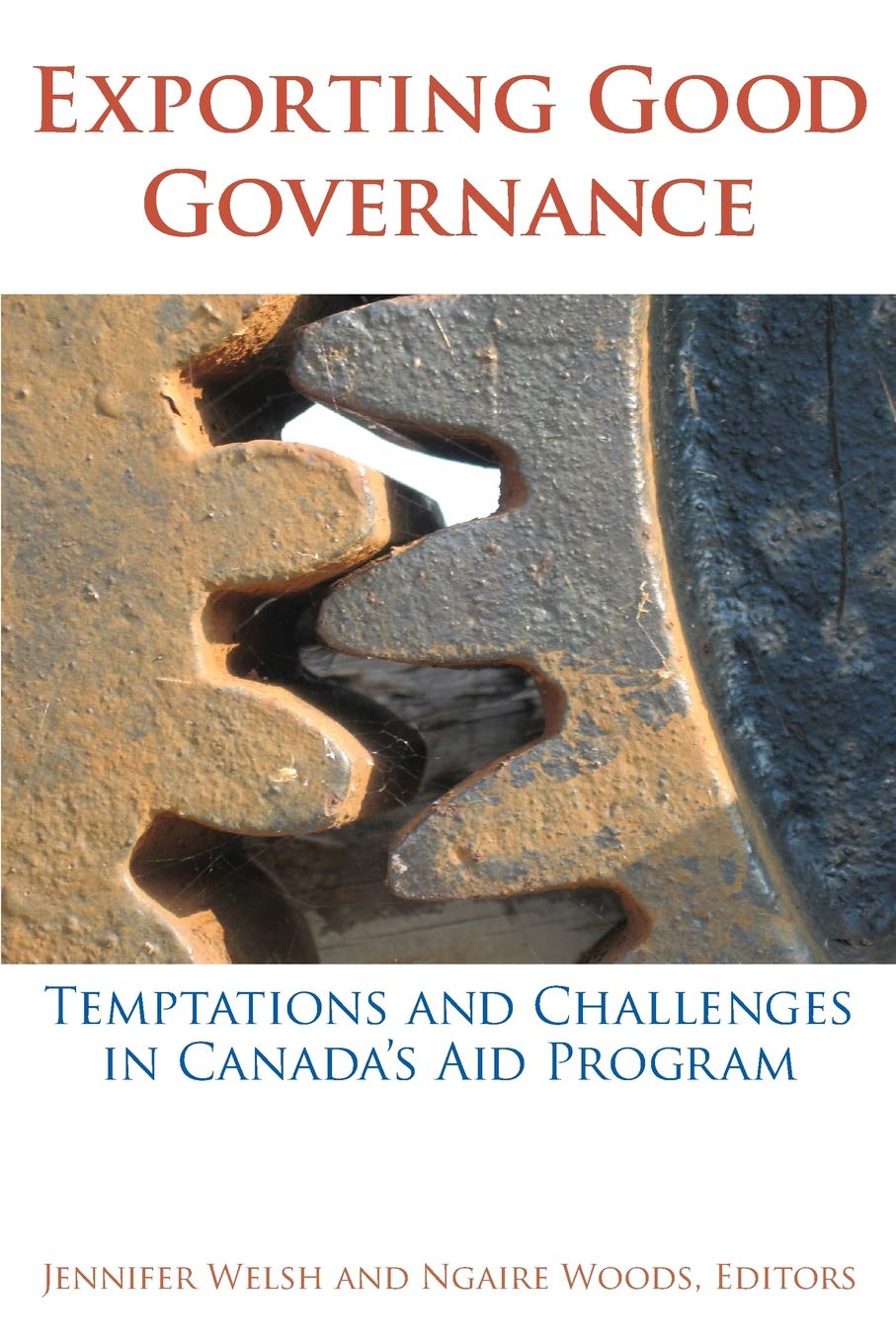 Exporting Good Governance: Temptations and Challenges in Canadas Aid Program (Studies in International Governance),Used