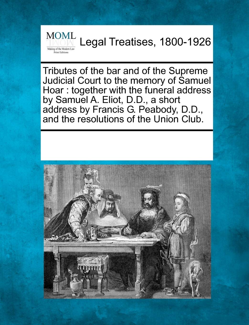 Tributes of the Bar and of the Supreme Judicial Court to the Memory of Samuel Hoar: Together with the Funeral Address by Samuel ,Used