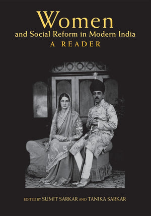 Women and Social Reform in Modern India: A Reader,New