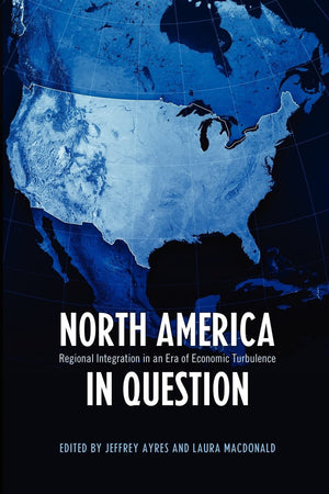 North America in Question: Regional Integration in an Era of Economic Turbulence (Studies in Comparative Political Economy and P,Used