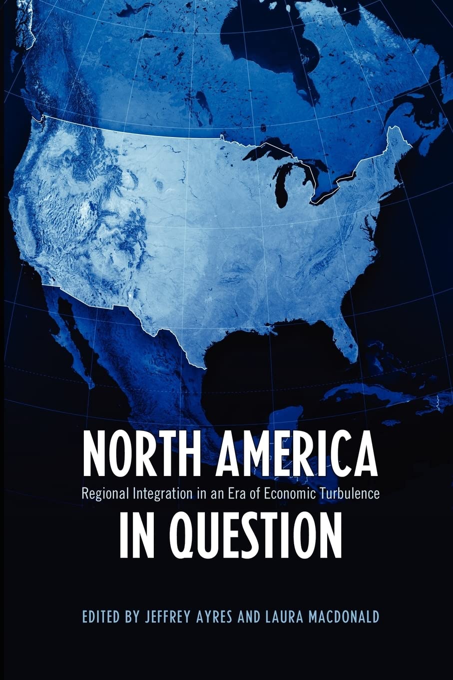 North America in Question: Regional Integration in an Era of Economic Turbulence (Studies in Comparative Political Economy and P,Used