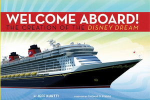 Disney Cruise Line: Welcome Aboard! the Creation of the Disney Dream (Walt Disney Parks and Resorts Merchandise Custom Pub),New