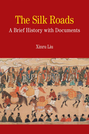 The Silk Roads: A Brief History With Documents (Bedford Series In History And Culture),New