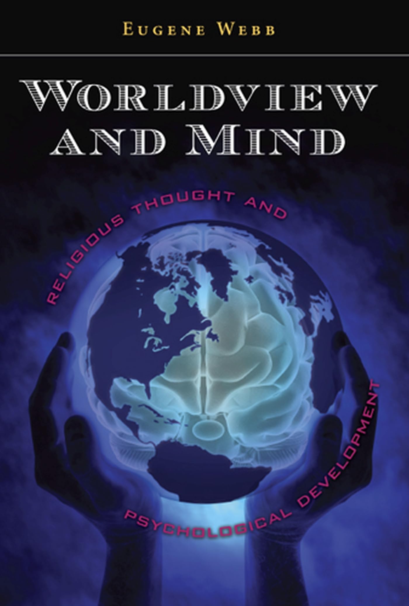 Worldview and Mind: Religious Thought and Psychological Development (Eric Voegelin Institute Series in Political Philosophy),Used