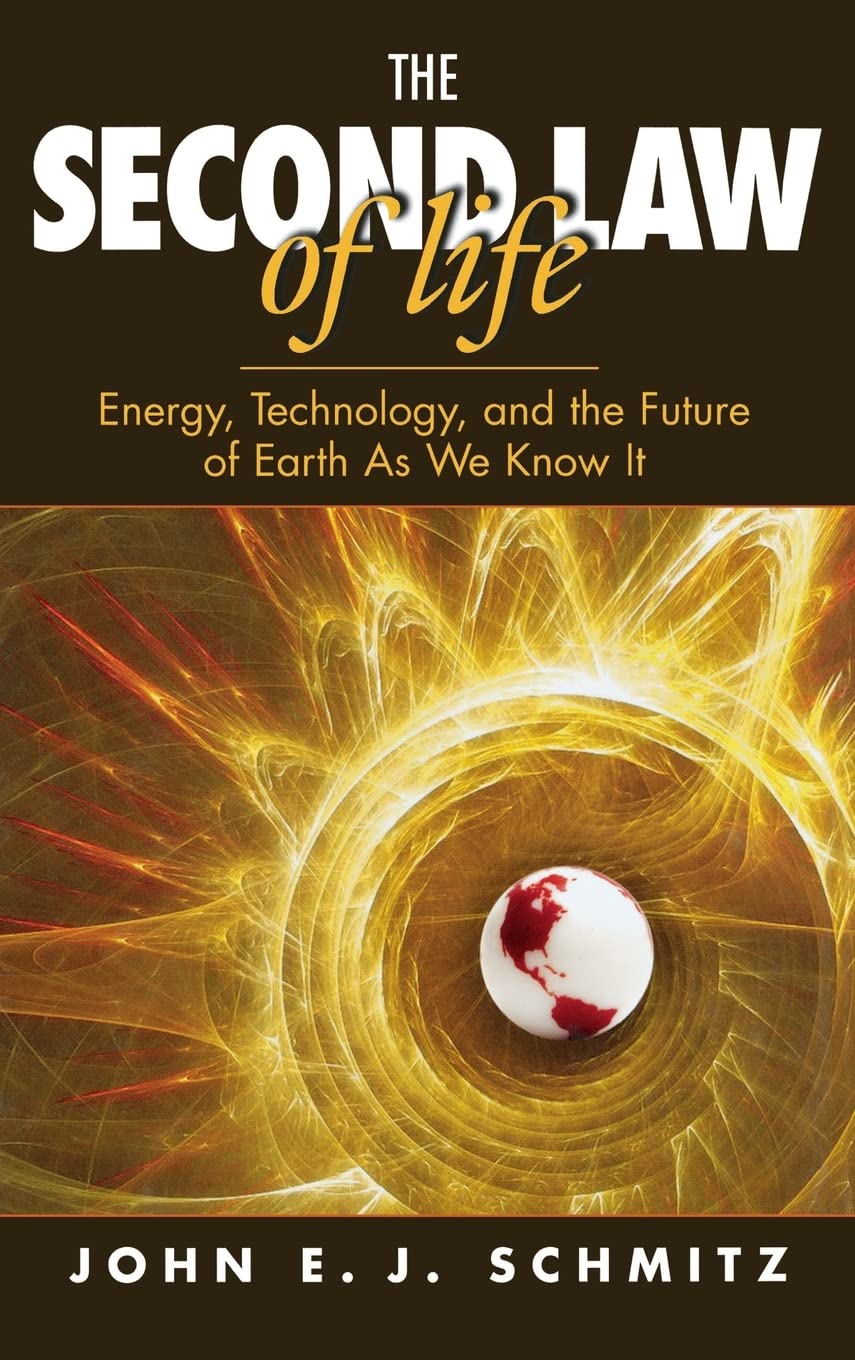 The Second Law Of Life: Energy, Technology, And The Future Of Earth As We Know It,Used
