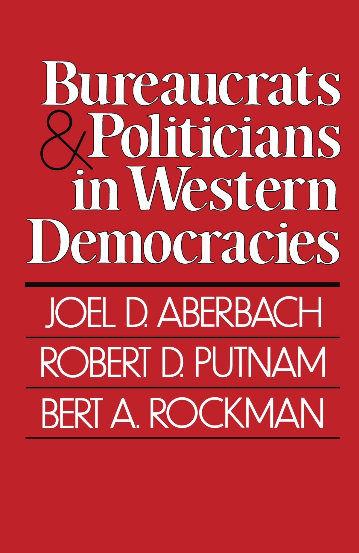 Bureaucrats and Politicians in Western Democracies (Peabody Museum),Used