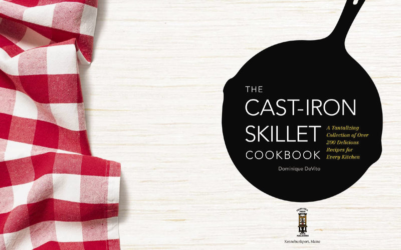 The Cast Iron Skillet Cookbook: A Collection of Over 200 Delicious Recipes for Every Kitchen,Used