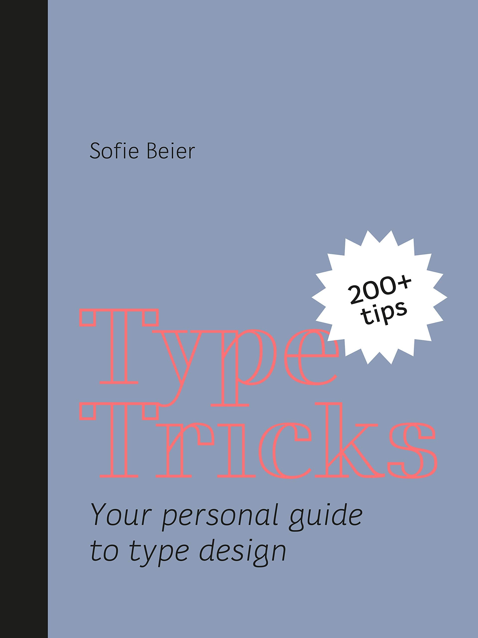 Type Tricks: Your Personal Guide to Type Design,New