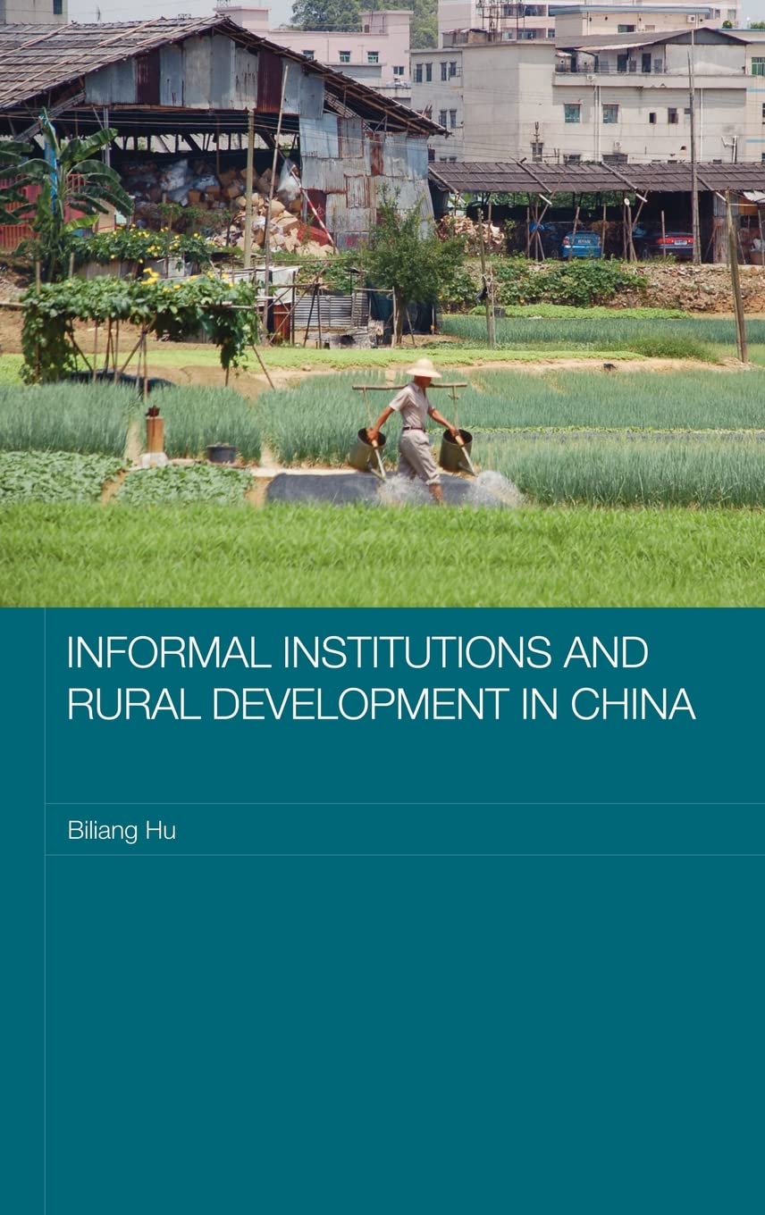 Informal Institutions And Rural Development In China (Routledge Studies On The Chinese Economy),New