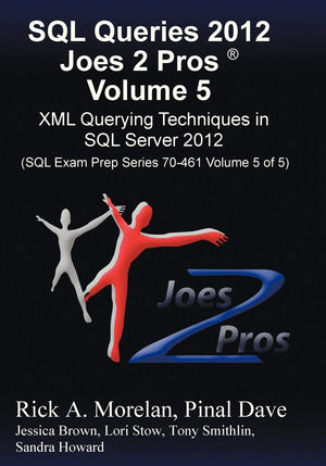 SQL Queries 2012 Joes 2 Pros (R) Volume 5: XML Querying Techniques for SQL Server 2012 (SQL Exam Prep Series 70461 Volume 5 of ,Used