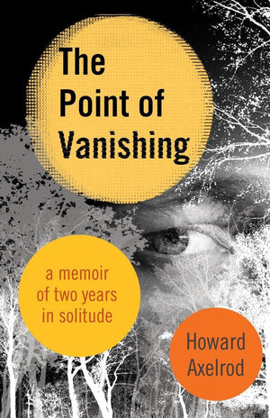 The Point Of Vanishing: A Memoir Of Two Years In Solitude