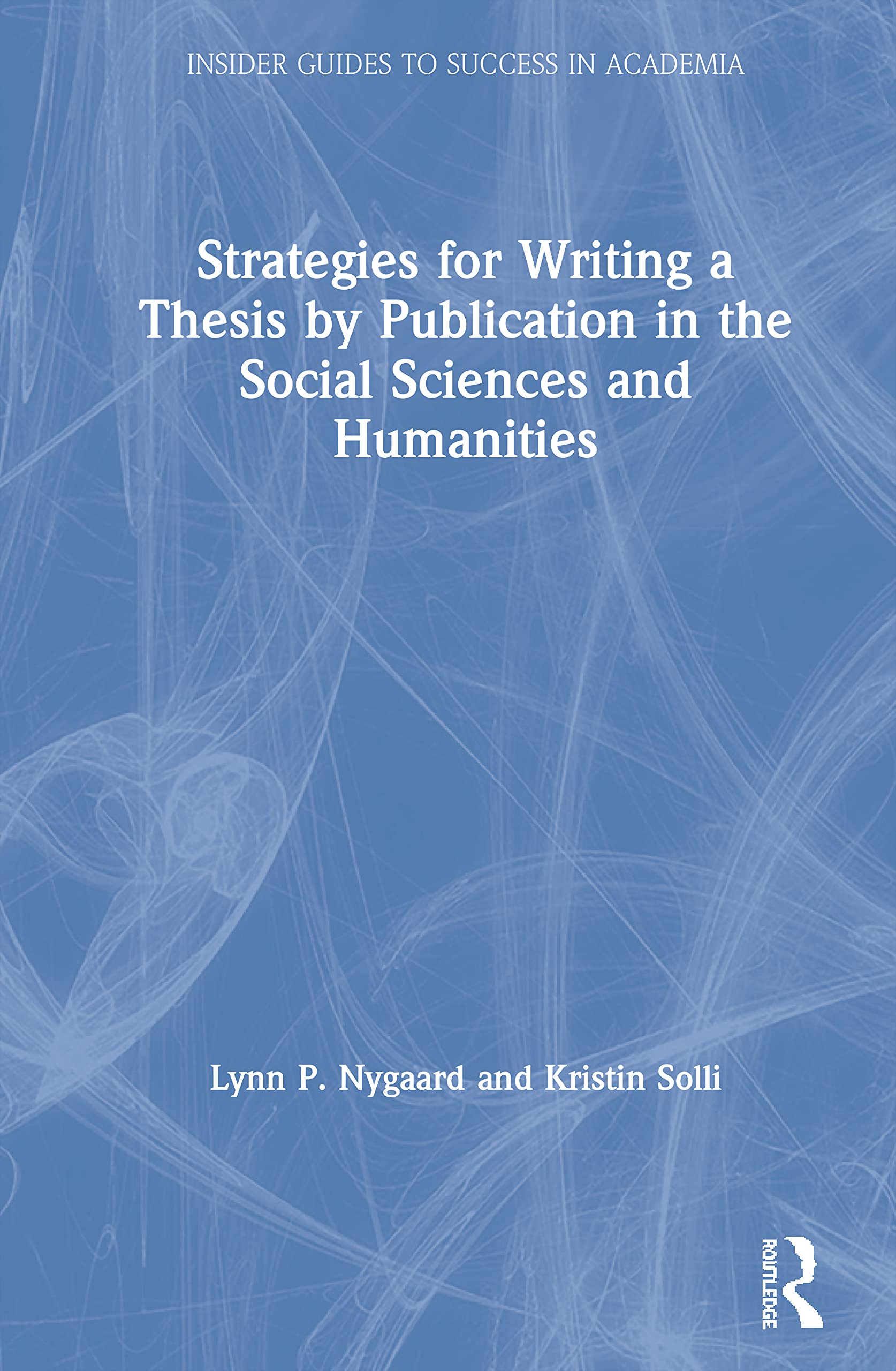 Strategies for Writing a Thesis by Publication in the Social Sciences and Humanities (Insider Guides to Success in Academia),Used