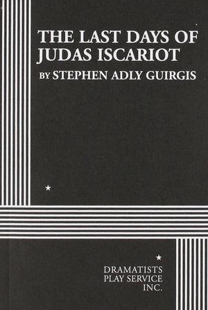 The Last Days Of Judas Iscariot (Acting Edition For Theater Productions),New