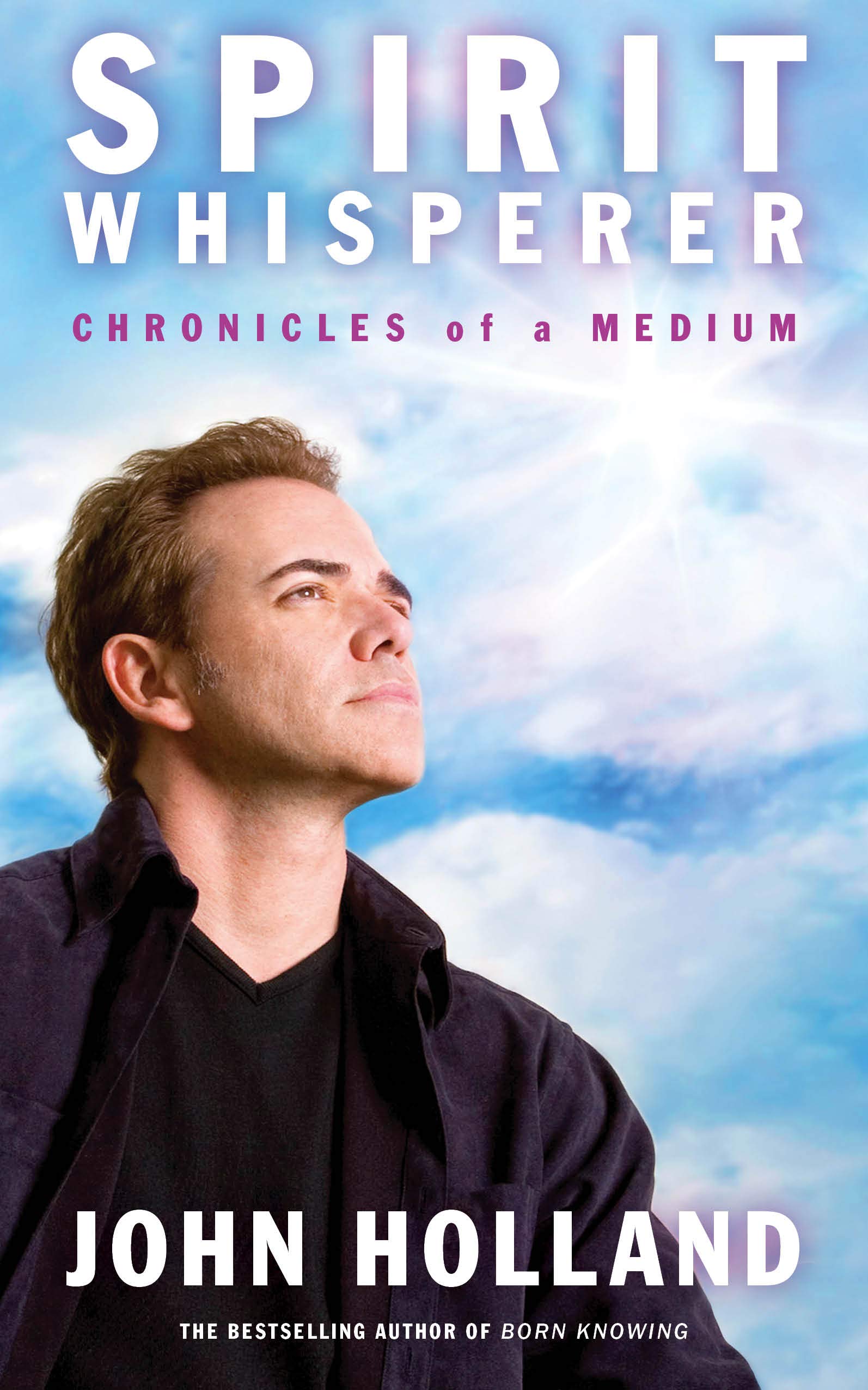 The Spirit Whisperer: Chronicles of a Medium. John Holland,Used